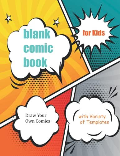 Blank Comic Book for Kids with Variety of Templates: Draw Your Own