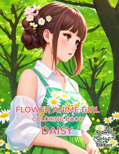 Flower Anime Girl Coloring Book Daisy: Flower Anime Girls Edition Daisy ...