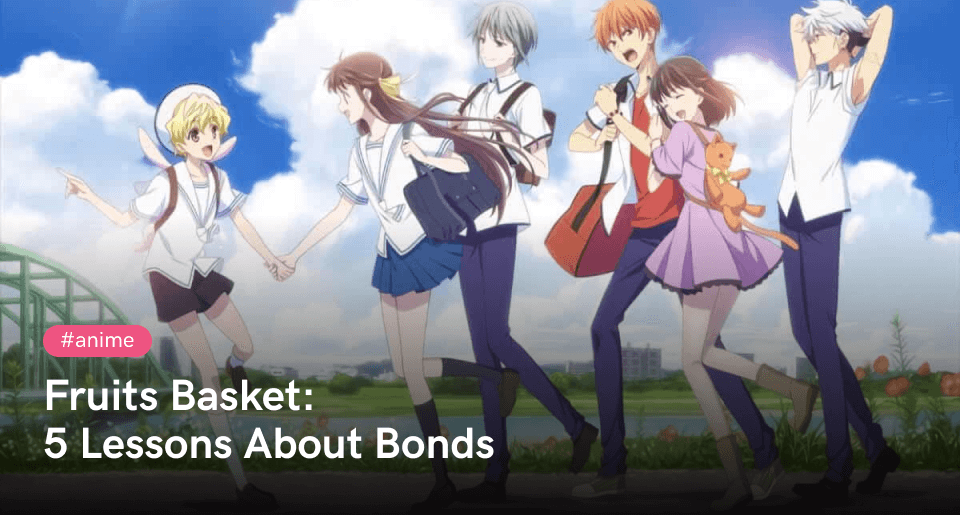 5 Crucial Lessons that Fruits Basket Teaches You About Bonds - Buy  authentic Plus exclusive items from Japan | ZenPlus